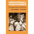 Oppositional Consciousness: The Subjective Roots of Social Protest - Paperback