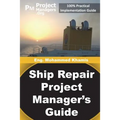 Ship Repair Project Manager's Guide: Marine Traffic and Shipyards Maintenance - Paperback