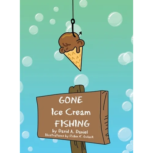 Gone Ice Cream Fishing - Hardcover