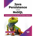Java Persistence with Nosql: Revolutionize Your Java Apps with Nosql Integration - Paperback