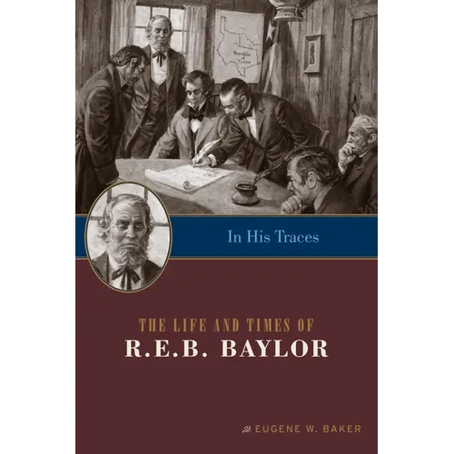 In His Traces: The Life and Times of R.E.B. Baylor