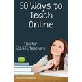Fifty Ways to Teach Online: Tips for ESL/EFL Teachers - Paperback