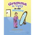 Gramma Is Ugly in the Morning - Paperback