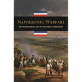 Napoleonic Warfare: The Operational Art of the Great Campaigns