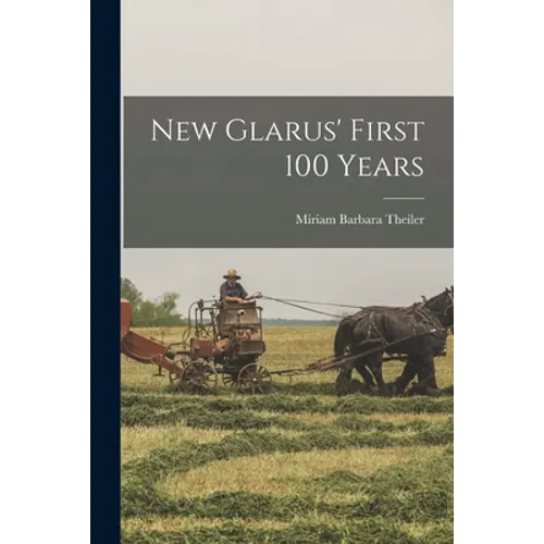New Glarus' First 100 Years