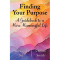 Finding Your Purpose: A Guidebook to a More Meaningful Life - Paperback