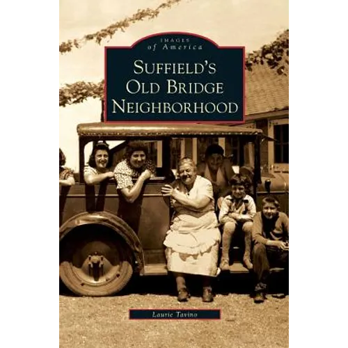 Suffield's Old Bridge Neighborhood - Hardcover