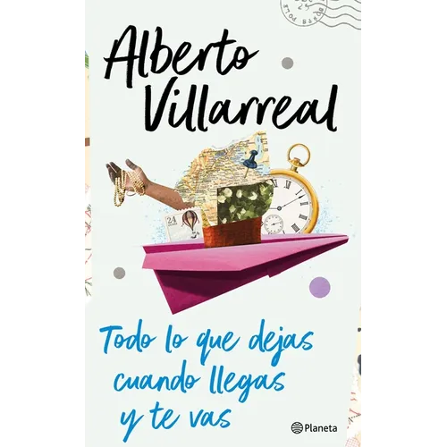Todo Lo Que Dejas Cuando Llegas Y Te Vas - Paperback