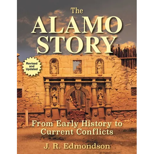The Alamo Story: From Early History to Current Conflicts