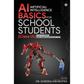 AI - Artificial Intelligence Basics For School Students (Class IX): As per the latest CBSE curriculum (Code No. 417) - Paperback