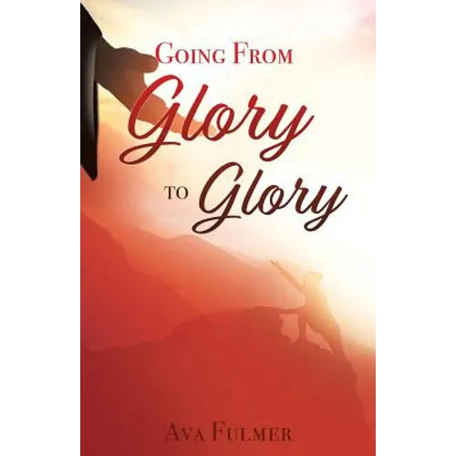 Going from Glory to Glory - Paperback