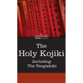 The Holy Kojiki -- Including, the Yengishiki - Hardcover