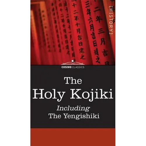 The Holy Kojiki -- Including, the Yengishiki - Hardcover