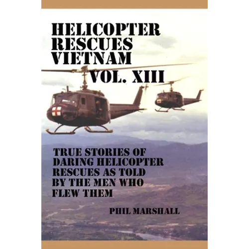 Helicopter Rescues Vietnam Volume XIII