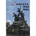 Malaya 1948-1960: Emergency!! Never, Just a Forgotten War - Paperback