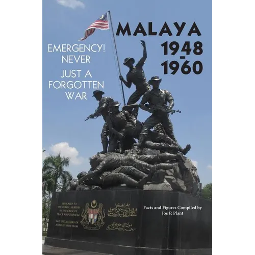 Malaya 1948-1960: Emergency!! Never, Just a Forgotten War - Paperback