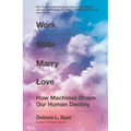 Work Mate Marry Love: How Machines Shape Our Human Destiny - Paperback