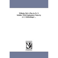 Wilhelm Tell. A Play by Fr. V. Schiller. With Explanatory Notes by J. C. Oehlschlager ...