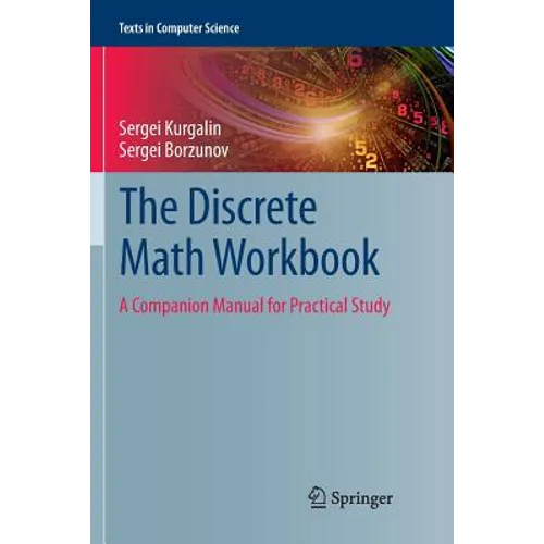 The Discrete Math Workbook: A Companion Manual for Practical Study - Paperback