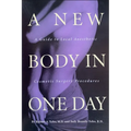 A New Body in ONE DAY: A Guide to Same-Day Cosmetic Surgery Procedures - Paperback