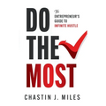 Do The Most: The Entrepreneur's Guide To Infinite Hustle - Paperback