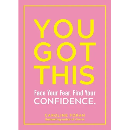 You Got This: Face Your Fear. Find Your Confidence. - Paperback