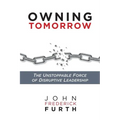 Owning Tomorrow: The Unstoppable Force of Disruptive Leadership - Paperback
