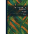 The Fight of the Firecrest: The Record of a Lone-Hand Cruise From East to West Across the Atlantic