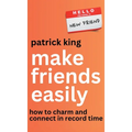 Make Friends Easily: How to Charm and Connect in Record Time - Hardcover