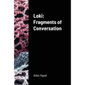 Loki: Fragments of Conversation - Paperback