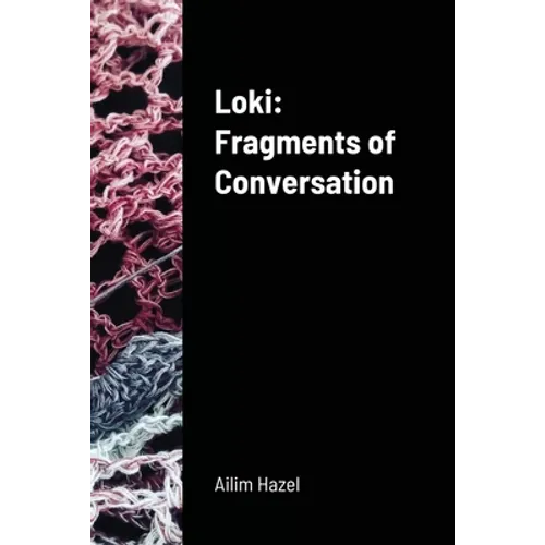 Loki: Fragments of Conversation - Paperback