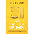 The Practical Optimist: An Entrepreneurial Journey Through Life's Turning Points - Paperback