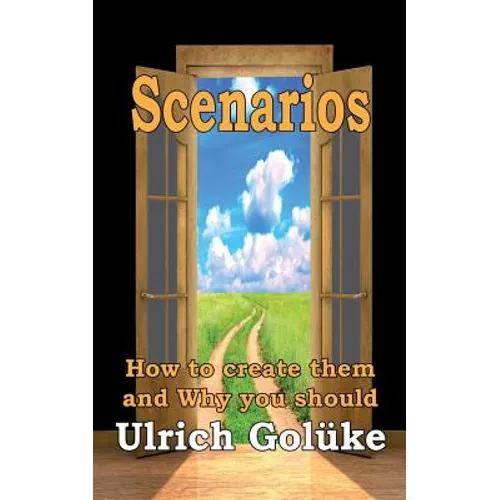 Scenarios: How to create them and Why you should - Paperback
