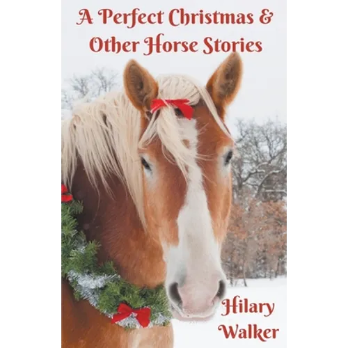 A Perfect Christmas & Other Horse Stories - Paperback