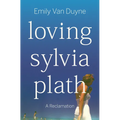 Loving Sylvia Plath: A Reclamation - Hardcover