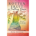 Rotten Fruit is Falling Down: Because I shake the tree - Hardcover