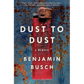 Dust to Dust: A Memoir - Paperback