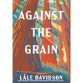 Against the Grain - 2nd Edition - Hardcover