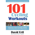 101 Cycling Workouts: Improve Your Cycling Ability While Adding Variety to Your Training Program - Paperback