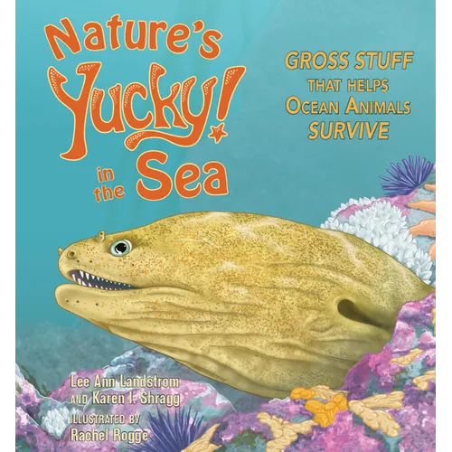 Nature's Yucky in the Sea: Gross Stuff That Helps Ocean Animals Survive - Paperback