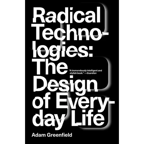 Radical Technologies: The Design of Everyday Life - Paperback