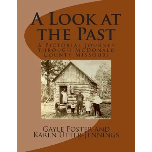 A Look at the Past: A Pictorial Journey through McDonald County Missouri