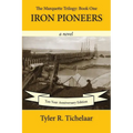 Iron Pioneers: The Marquette Trilogy: Book One - Paperback