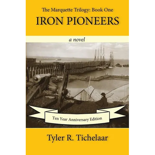 Iron Pioneers: The Marquette Trilogy: Book One - Paperback