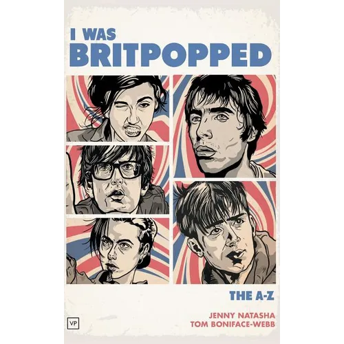 I Was Britpopped: The A-Z of Britpop - Hardcover