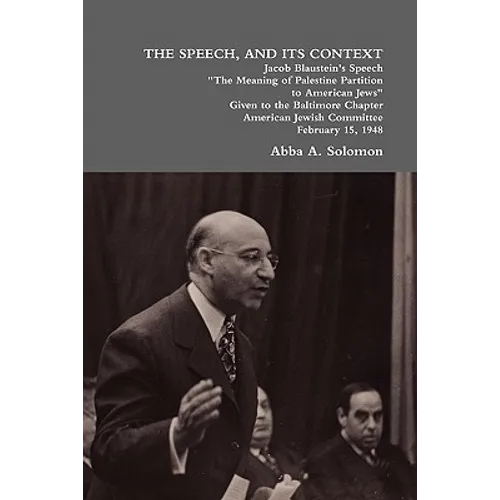 The Speech, and Its Context: Jacob Blaustein's Speech the Meaning of Palestine Partition to American Jews Given to the Baltimore Chapter, America