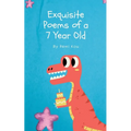 Exquisite Poems of a 7 Year Old - Paperback