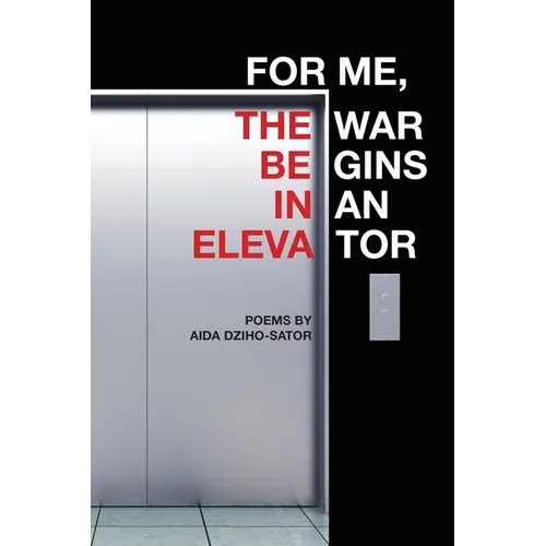 For Me, the War Begins in an Elevator: poems - Paperback