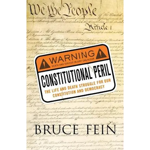 Constitutional Peril: The Life and Death Struggle for Our Constitution and Democracy
