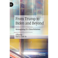 From Trump to Biden and Beyond: Reimagining Us-China Relations - Hardcover